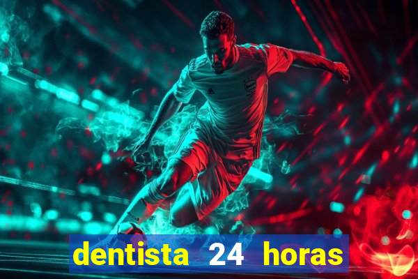 dentista 24 horas em betim